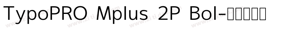 TypoPRO Mplus 2P Bol字体转换